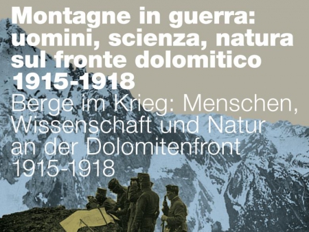 Dobbiaco - MONTAGNE IN GUERRA: UOMINI, SCIENZA, NATURA SUL FRONTE DOLOMITICO 1915-1918